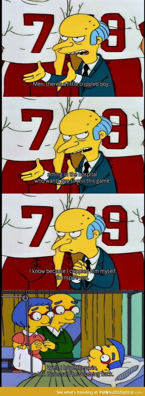 Mr. Burns is a good motivator