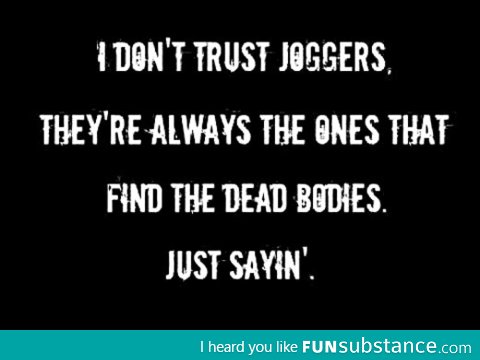 Why I don't trust joggers