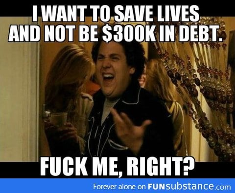 After seeing how much money medical school is going to cost