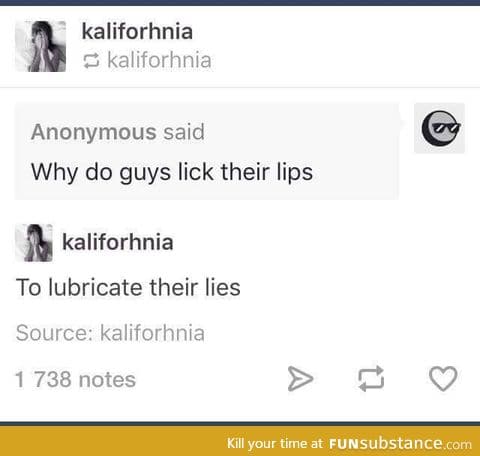 "Why do guys lick their lips?"