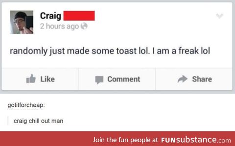 whoa calm down, craig