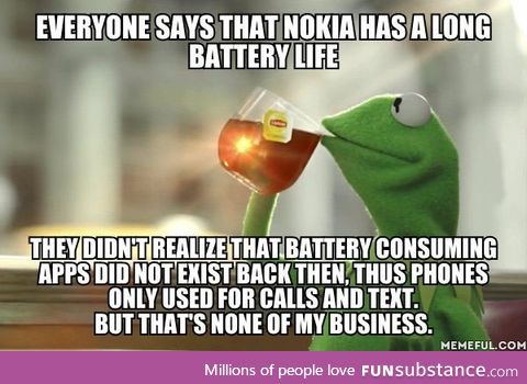 So what if Nokia had a long battery life