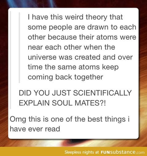 Soulmates explained scientifically