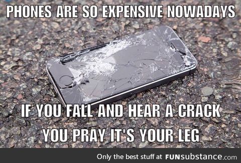 Phones are so expensive nowadays