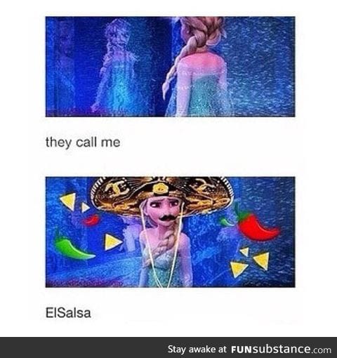 Mexican elsa is better