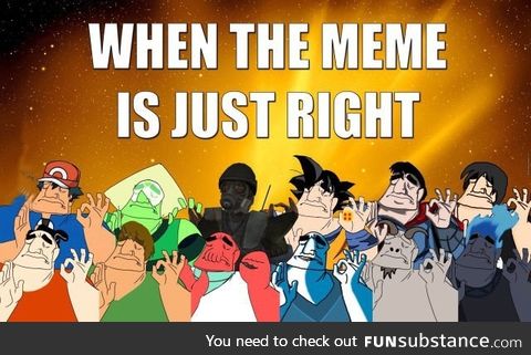 When the meme is just right
