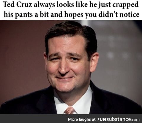 Ted Cruz looks like he just crapped his pants