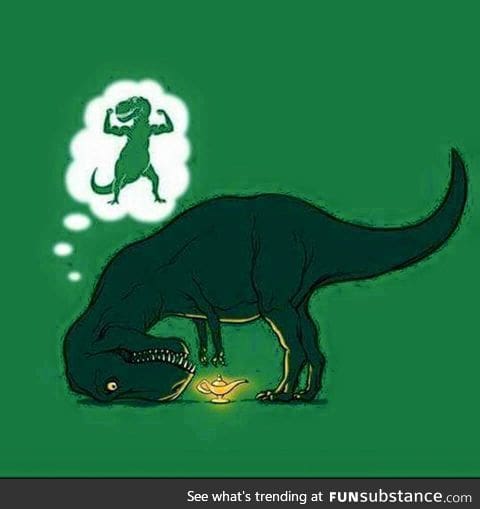 Poor T-rex, his dreams are just out of reach, much like everything else.