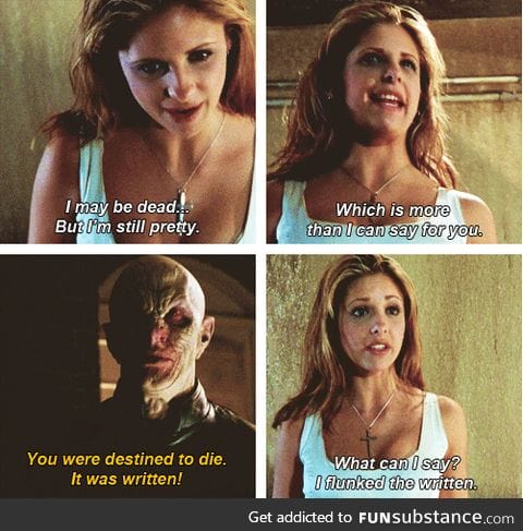 Buffy is a queen and if you haven't watched this show WHAT ARE YOU DOING WITH YOUR LIFE