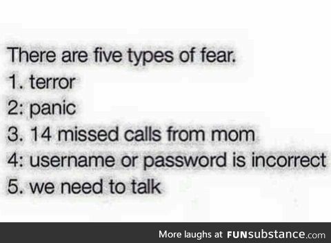 Don't forget the Mom yelling your full name fear.