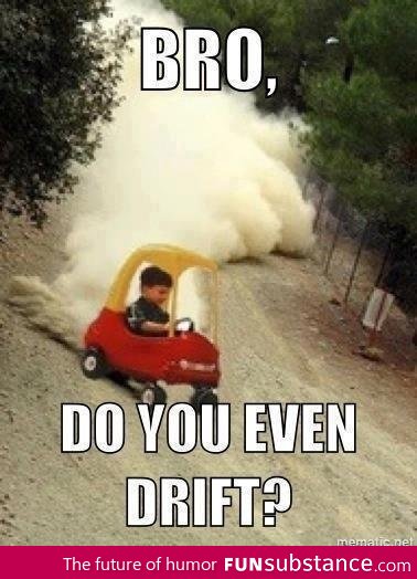 Do you even drift?