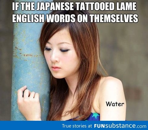 To All The People With Japanese-Word Tattoos