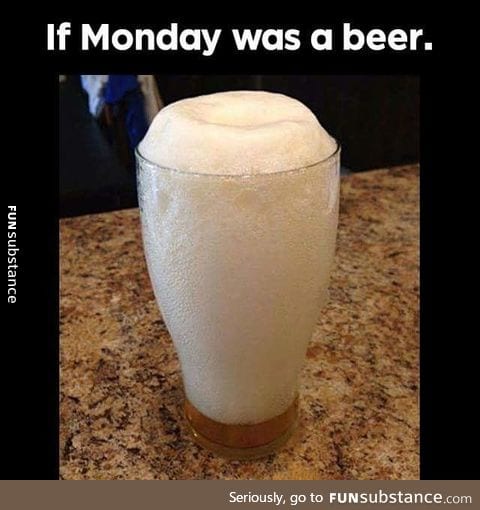 If Monday was a beer
