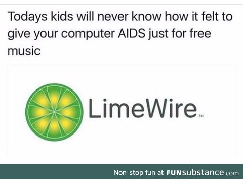 Limewire was the shit