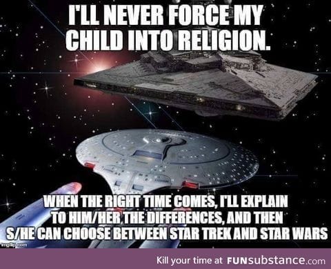 Never Force religion on a child, it should be their own Trek.