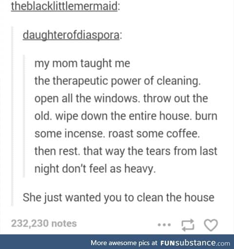 Clean the f*cking house,I'm going to bed