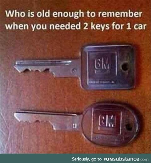 For some (kids) that don't know that they need two keys for a older cars back then