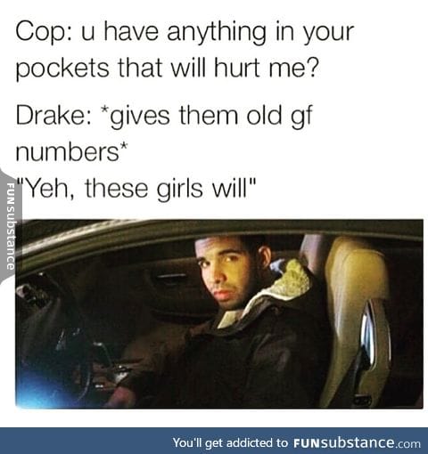 Aww, nobody quite like Drake