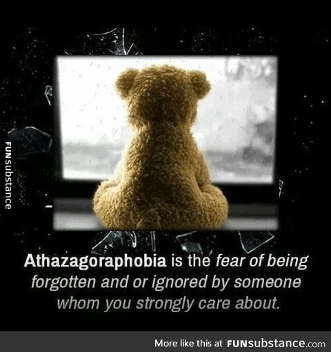 Athazagoraphobia!