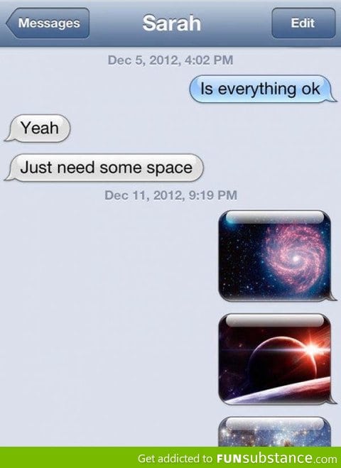 When your GF tells you she needs some space