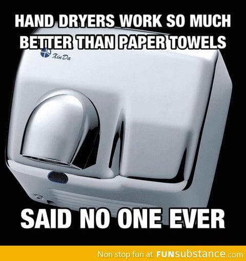 Hand dryers work so much better