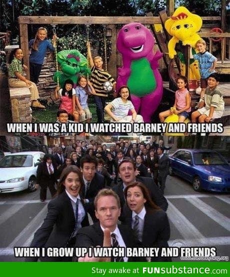 Barney and friends for life