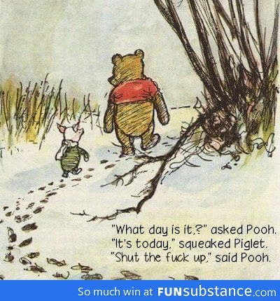 I've had enough of your sarcasm, piglet