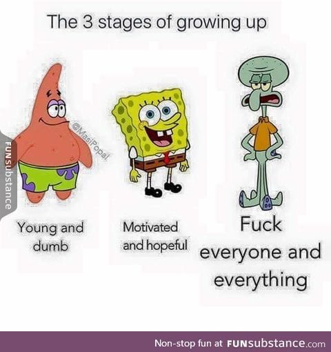 The older I get, the more I understand Squidward