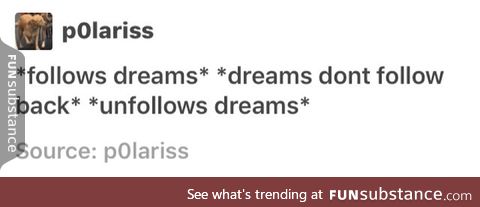 Unfollow dreams