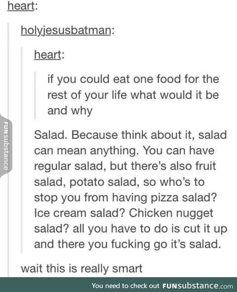 If u could eat one food for the rest of ur life, what would it be and why?