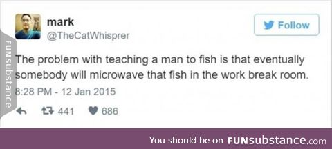 The problem with teaching a man to fish