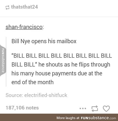 So many bills for Bill to pay