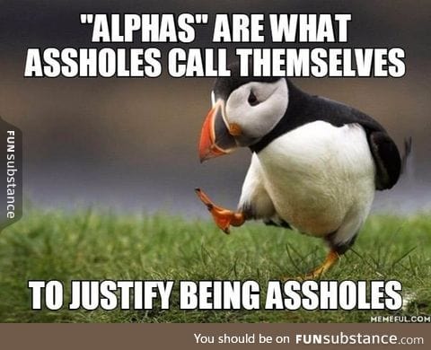 In reality, there are no 'alphas' and 'betas'