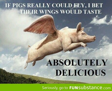 If pigs really could fly