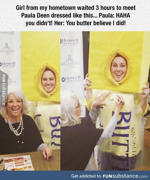 You butter believe