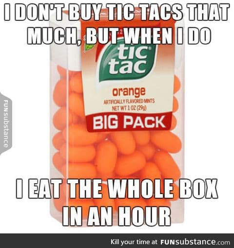 Whenever I buy tic tacs