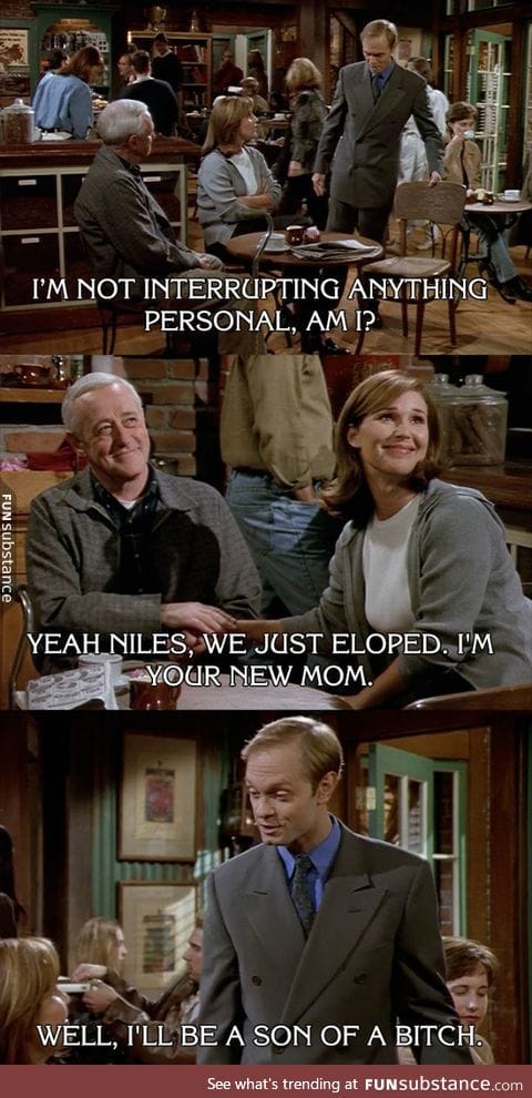 Niles will always one up you