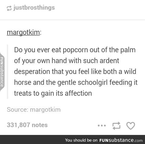 I never eat popcorn out of my hand. Too unsanitary!