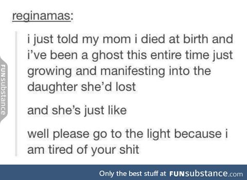 Being a ghost would be kinda cool