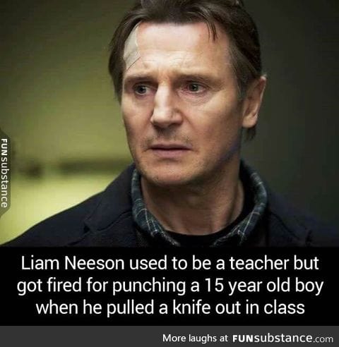 Liam Neeson...Stopping terrorists before they graduate