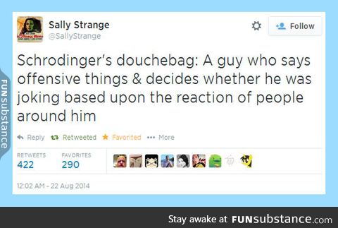 Schrodinger theory applied to douchebags