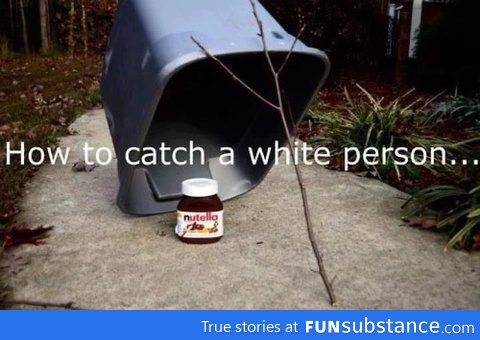 How To Catch A White Person