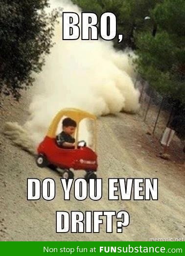 Do you even drift?