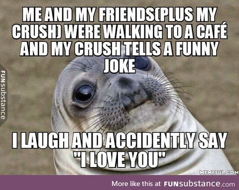 Then I panicked and started saying I love you to everyone we walked with.