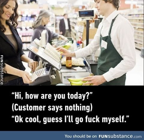 For those who work retail they can understand