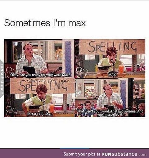 I think we are all Max at one point or another