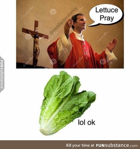 Lettuce pray