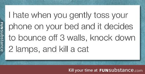 Tossing your phone on the bed