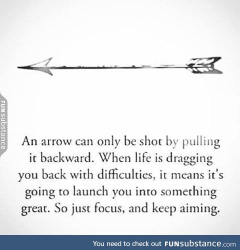 Sometimes life is like an arrow