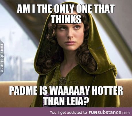 With all the posts about Leia being hot and no one talking about Padme